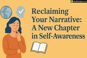 Reclaiming Your Narrative: A New Chapter in Self-Awareness reclaiming your narrative
