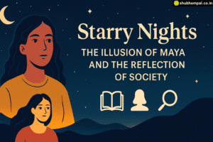 Starry Nights: The Illusion of Maya and the Reflection of Society starry nights maya story