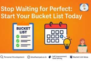 Stop Waiting for Perfect: Start Your Bucket List Today start your bucket list today